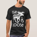 Search for moose is loose tshirts Funny