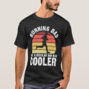 Search for dad runner tshirts Runners