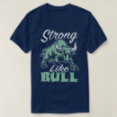 Search for strong like bull tshirts Bodybuilding