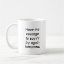 Search for have courage mugs Motivational