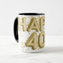 Search for happy 40th birthday mugs Fortieth