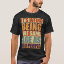 Search for funny old age tshirts Cool