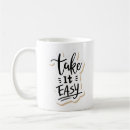 Search for take it easy mugs Motivational