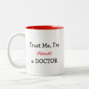 Search for trust me doctor mugs Physician