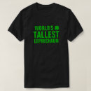 Search for worlds tallest leprechaun tshirts Patrick's