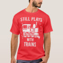Search for still plays with trains tshirts Retro