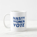 Search for nasty women mugs Vote