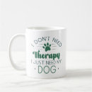 Search for just the dog mugs Funny
