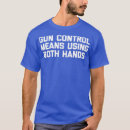 Search for funny gun control tshirts Rifle