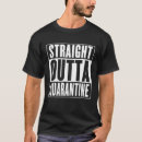 Search for quarantine tshirts Straight