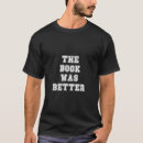 Search for the book was better tshirts Reader