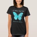 Search for ovarian cancer awareness tshirts Teal