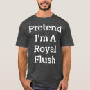 Search for royal flush tshirts Costume