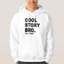 Search for cool story bro hoodies Again