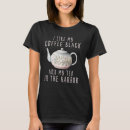 Search for black tea tshirts Like