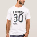 Search for turning 30 tshirts Funny