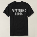 Search for everything hurts tshirts Tired