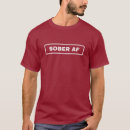 Search for sober af tshirts Sobriety
