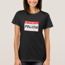 Search for felicia tshirts Bye