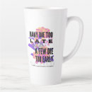 Search for is it too late mugs Quotes