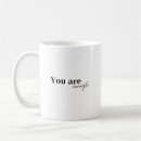 Search for self design mugs You are enough