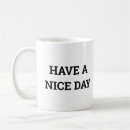 Search for have a nice day mugs Smile