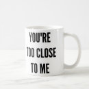 Search for too close mugs Funny