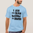 Search for man behind the bump tshirts Dad to be