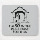 Search for dog house mousepads Funny