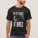 Search for if it flies it dies tshirts Animal