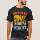 Search for i may be wrong tshirts Cute