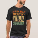 Search for ask a ninja tshirts Saying
