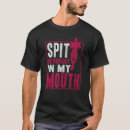 Search for spit tshirts Mouth