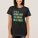 Search for day drinking tshirts Boat