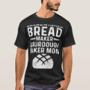 Search for sourdough bread tshirts Mum