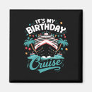 Search for birthday cruise magnets Sun trip