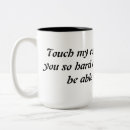Search for touch my mugs Funny