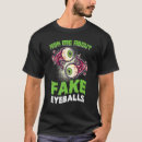 Search for eyeballs tshirts Fake
