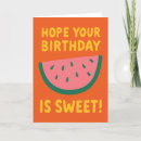 Search for watermelon birthday cards Sweet