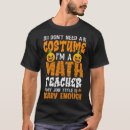 Search for math teacher costume tshirts Need