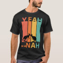 Search for yeah nah tshirts Funny
