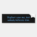 Search for funny sasquatch bumper stickers Humourous