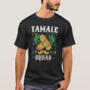 Search for tamale tshirts Squad