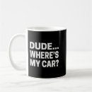 Search for funny dude mugs Cute