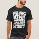 Search for attention deficit disorder tshirts About