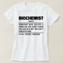 Search for funny biochemist tshirts Biochemistry