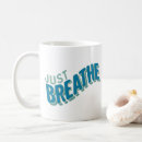 Search for just breathe coffee mugs Quote