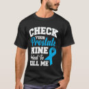 Search for prostate tshirts Check