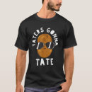 Search for taters gonna tate tshirts Foodie