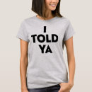 Search for i told you so tshirts Humor